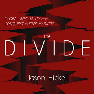 The Divide: Global Inequality from Conquest to Free Markets