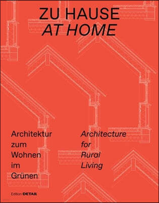 Zu Hause / At Home: Architektur Zum Wohnen Im Grunen / Architecture for Rural Living