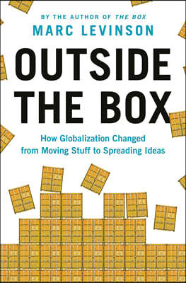 Outside the Box: How Globalization Changed from Moving Stuff to Spreading Ideas