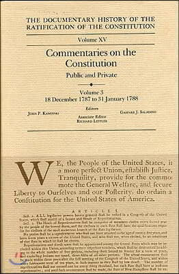 The Documentary History of the Ratification of the Constitution, Volume 15: Commentaries on the Constitution, Public and Private: Volume 3, 18 Decembe