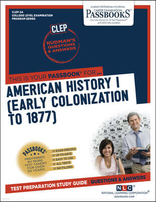 American History I (Early Colonization to 1877) (Clep-2a): Passbooks Study Guide
