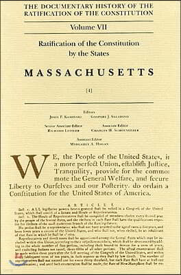 The Documentary History of the Ratification of the Constitution, Volume 7: Ratification of the Constitution by the States: Massachusetts, No. 4 Volume
