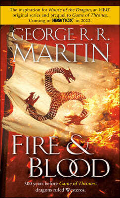 Fire & Blood: 300 Years Before a Game of Thrones