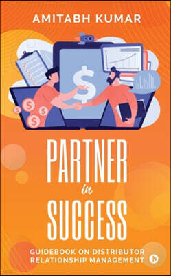 Partner In Success: Guidebook On Distributor Relationship Management