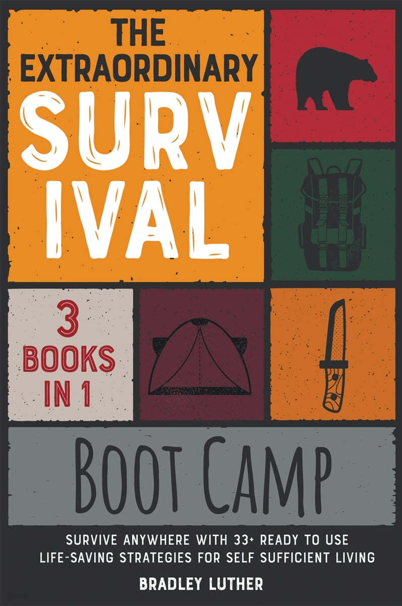 The Extraordinary Survival Boot Camp [3 BOOKS IN 1]: Survive Anywhere ...