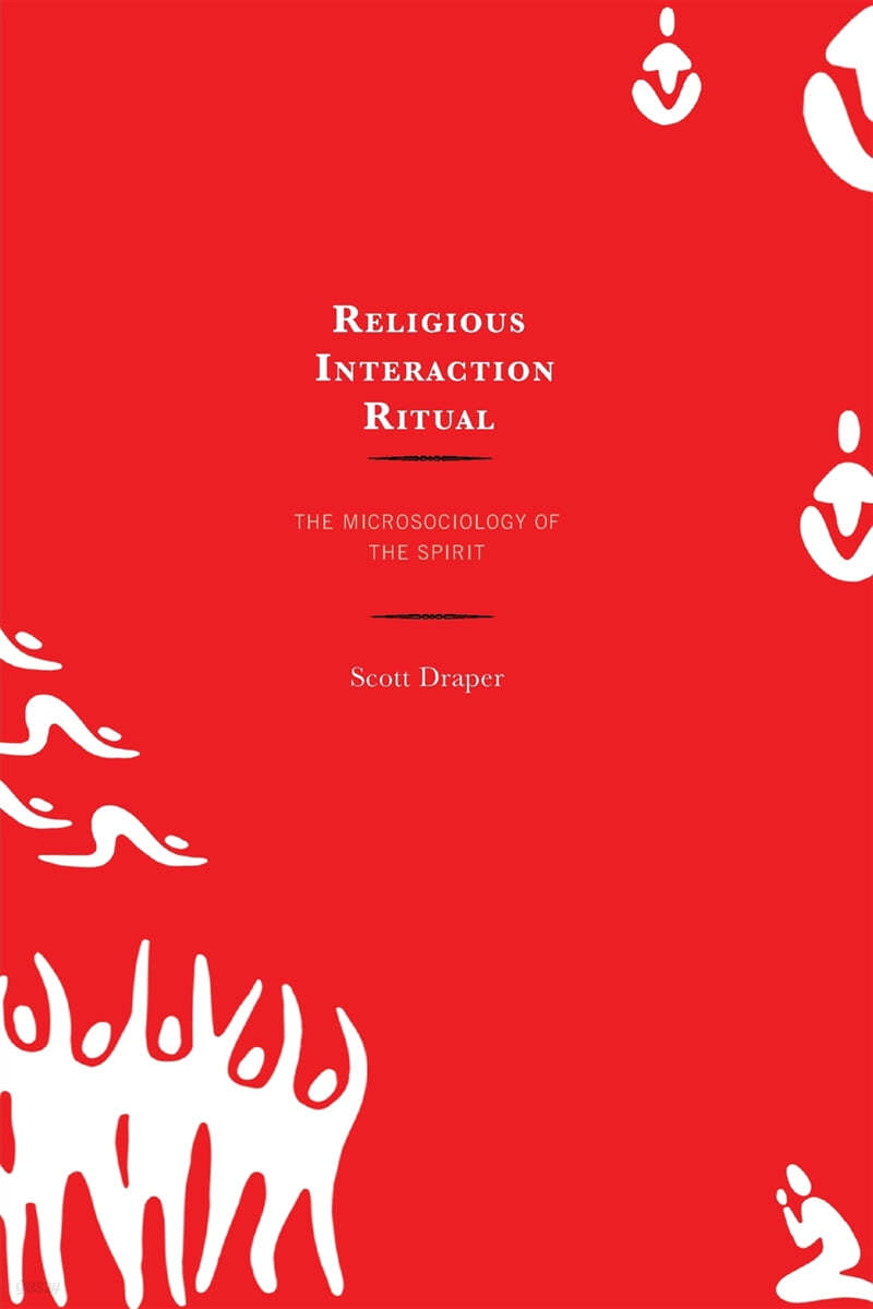 Religious Interaction Ritual: The Microsociology of the Spirit