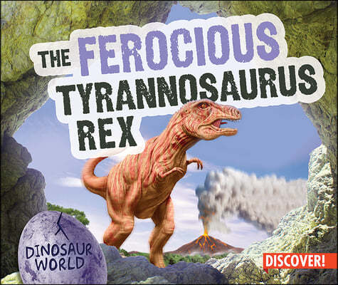 The Ferocious Tyrannosaurus Rex