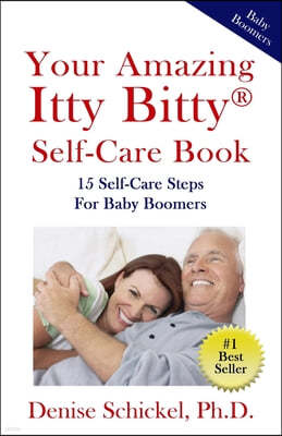 Your Amazing Itty Bitty(R) Self-Care Book: 15 Steps For Self-Care For Baby Boomers