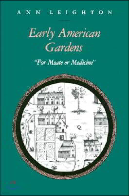 Early American Gardens: For Meate or Medicine