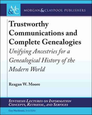 Trustworthy Communications and Complete Genealogies: Unifying Ancestries for a Genealogical History of the Modern World