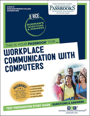 Workplace Communication with Computers (Rce-111): Passbooks Study Guide Volume 111