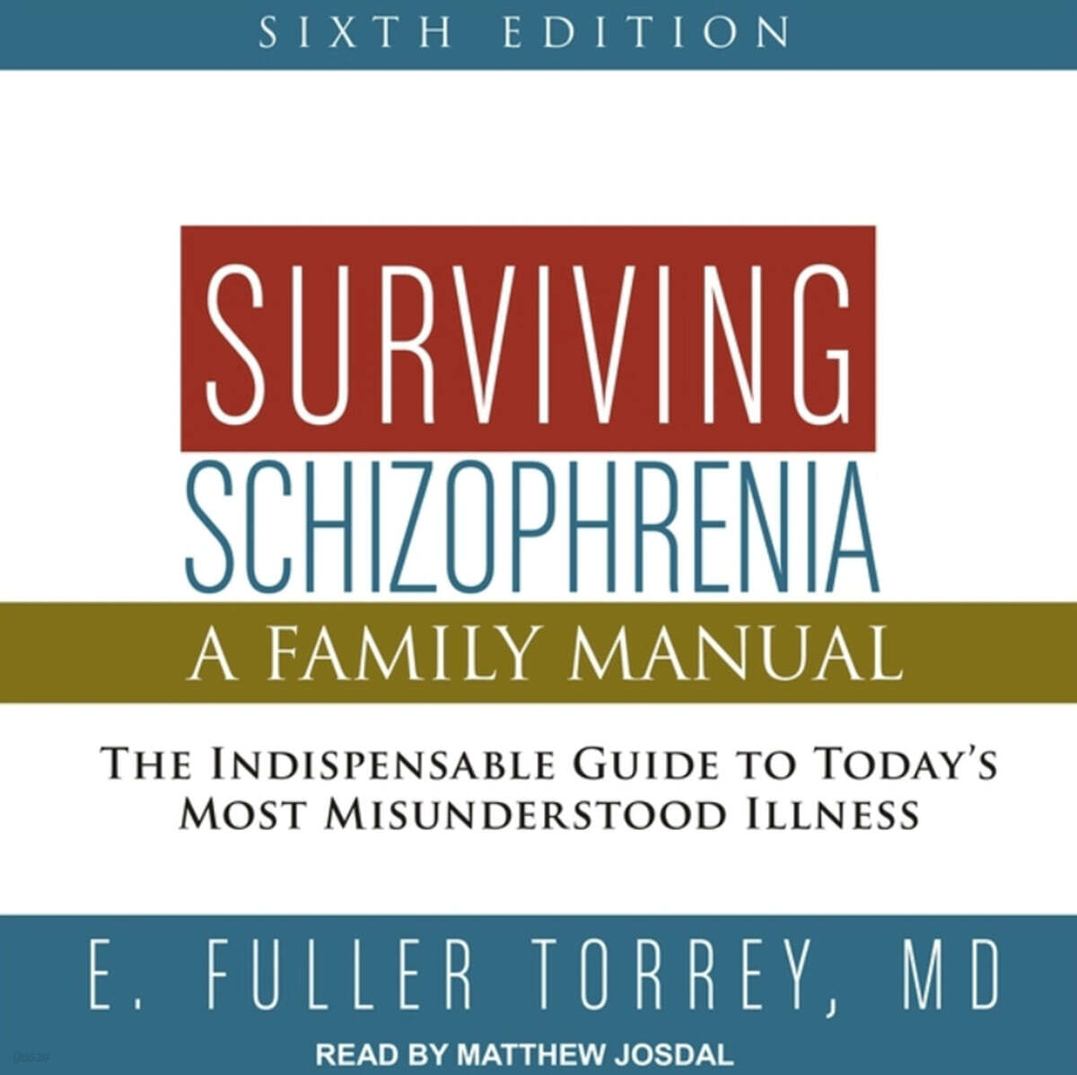 Surviving Schizophrenia, 6th Edition: A Family Manual