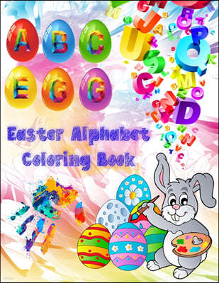 Easter Alphabet Coloring Book: Entertain your kids with this Easter Alphabet themed coloring book