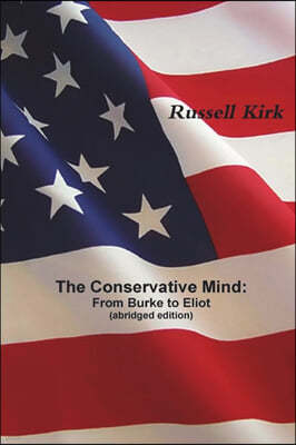 The Conservative Mind: From Burke to Eliot (abridged edition)