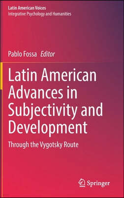 Latin American Advances in Subjectivity and Development: Through the Vygotsky Route