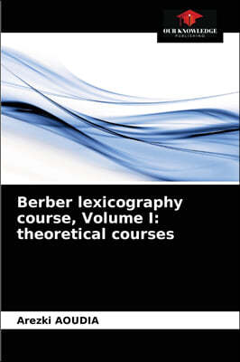 Berber lexicography course, Volume I: theoretical courses