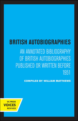 British Autobiographies: An Annotated Bibliography of British Autobiographies Published or Written Before 1951