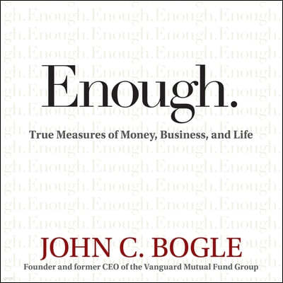 Enough: True Measures of Money, Business, and Life