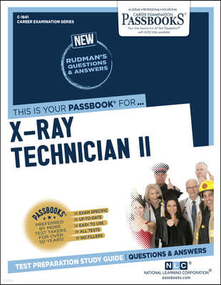 X-Ray Technician II (C-1841): Passbooks Study Guide Volume 1841