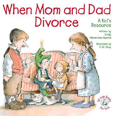 When Mom and Dad Divorce:: An Elf-Help Book for Kids