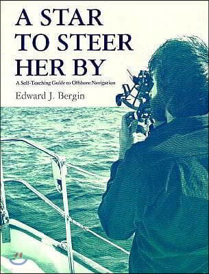 A Star to Steer Her by: A Self-Teaching Guide to Offshore Navigation