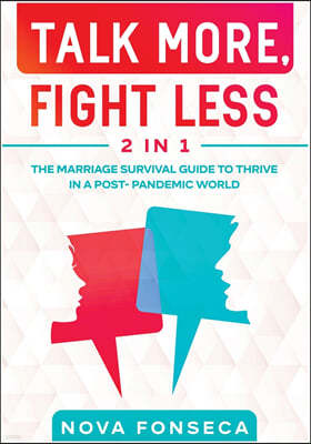 Talk More, Fight Less [2 in 1]: The Marriage Survival Guide to Thrive in a Post- Pandemic World