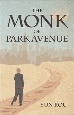 The Monk of Park Avenue: A Modern Daoist Odyssey (a Taoist's Memoir of Spiritual Transformation)