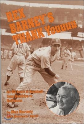 Rex Barney's Thank Youuuu: For Fifty Years in Baseball from Brooklyn to Baltimore
