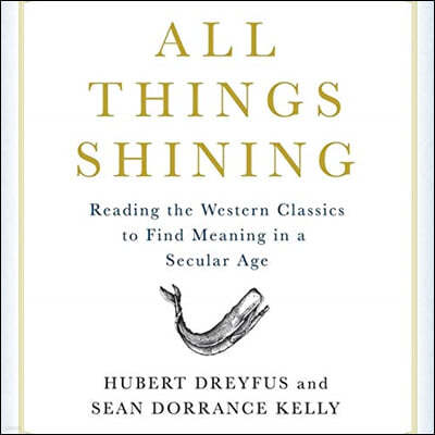 All Things Shining: Reading the Western Canon to Find Meaning in a Secular World