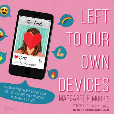 Left to Our Own Devices Lib/E: Outsmarting Smart Technology to Reclaim Our Relationships, Health, and Focus
