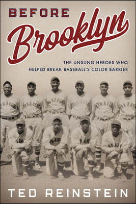 Before Brooklyn: The Unsung Heroes Who Helped Break Baseball's Color Barrier