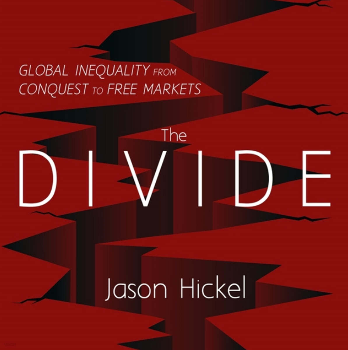 The Divide: Global Inequality from Conquest to Free Markets