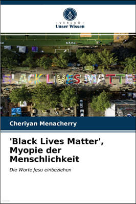 'Black Lives Matter', Myopie der Menschlichkeit