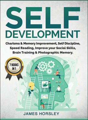 Self Development: 7 Books in 1: Charisma and Memory Improvement, Self Discipline, Speed Reading, Improve Your Social Skills, Brain Train