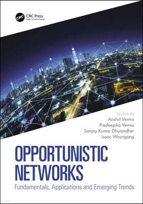 Opportunistic Networks: Fundamentals, Applications and Emerging Trends