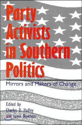 Party Activists in Southern Politics: Mirrors and Makers of Change