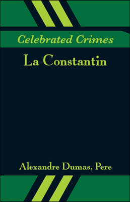 Celebrated Crimes: La Constantin