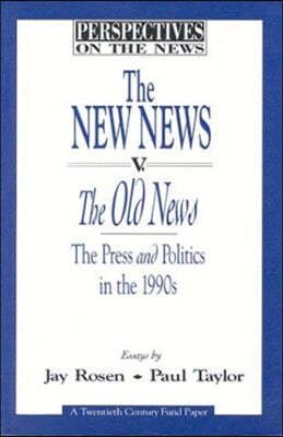 The New News V. the Old News: The Press and Politics in the 1990s