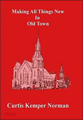 Making All Things New in Old Town