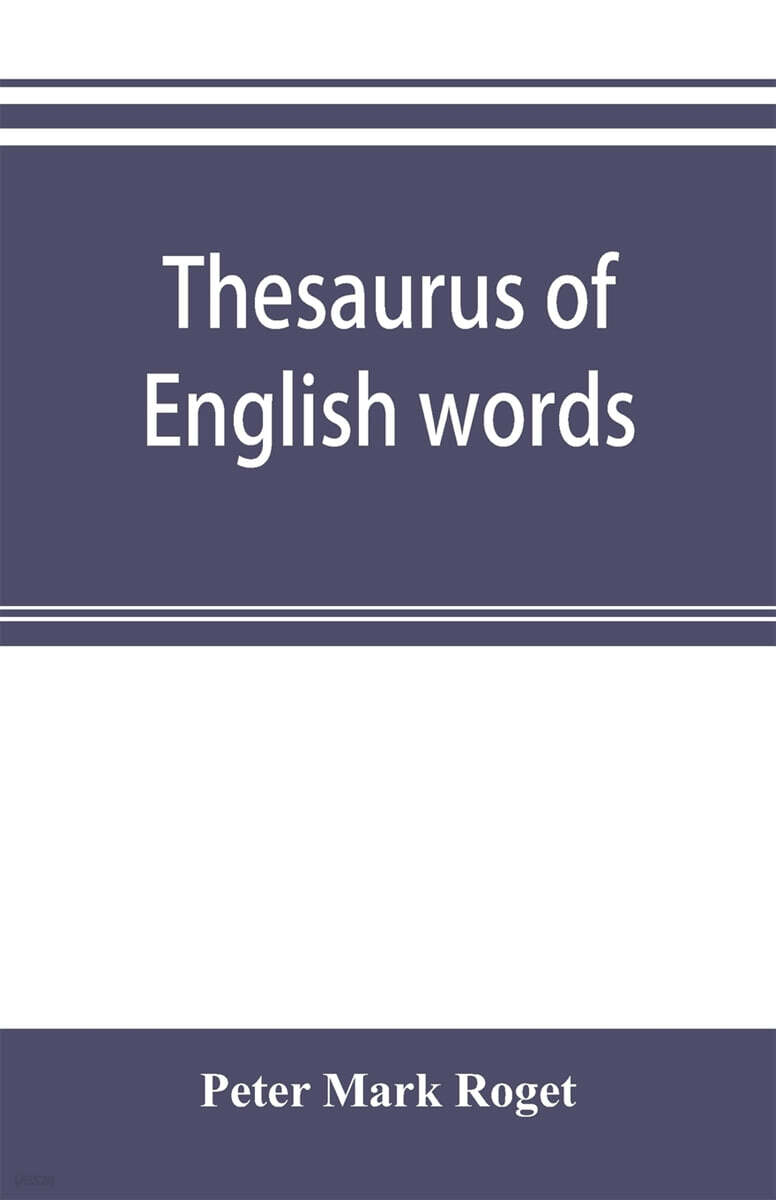 Thesaurus of English words and phrases classified and arranged so as to