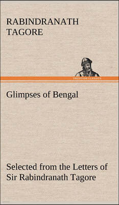 Glimpses of Bengal Selected from the Letters of Sir Rabindranath Tagore