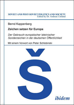 Zeichen setzen fur Europa. Der Gebrauch europaischer lateinischer Sonderzeichen in der deutschen Offentlichkeit. Mit einem Vorwort von Peter Schlobinski