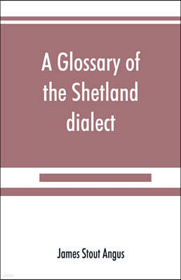 A glossary of the Shetland dialect