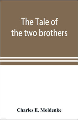 Alpha Editions The tale of the two brothers, a fairy tale of ancient Egypt; the d'Orbiney papyrus in hieratic characters in the British Museum