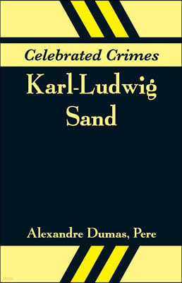 Celebrated Crimes: Karl-Ludwig Sand