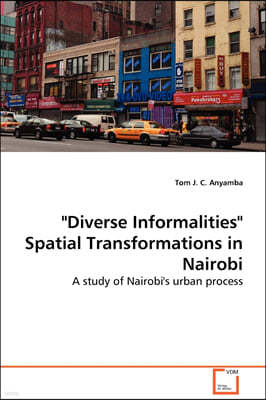 "Diverse Informalities" Spatial Transformations in Nairobi