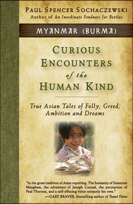 Paul Sochaczewski Curious Encounters of the Human Kind - Myanmar (Burma)