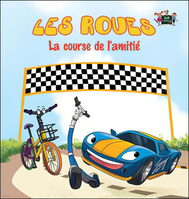 Les Roues: La course de l'amiti? French Edition