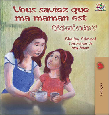Vous saviez que ma maman est g?niale?: Did You Know My Mom is Awesome? (French Edition)