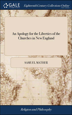 An Apology for the Liberties of the Churches in New England